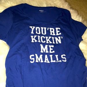 You’re kickin’ me smalls.